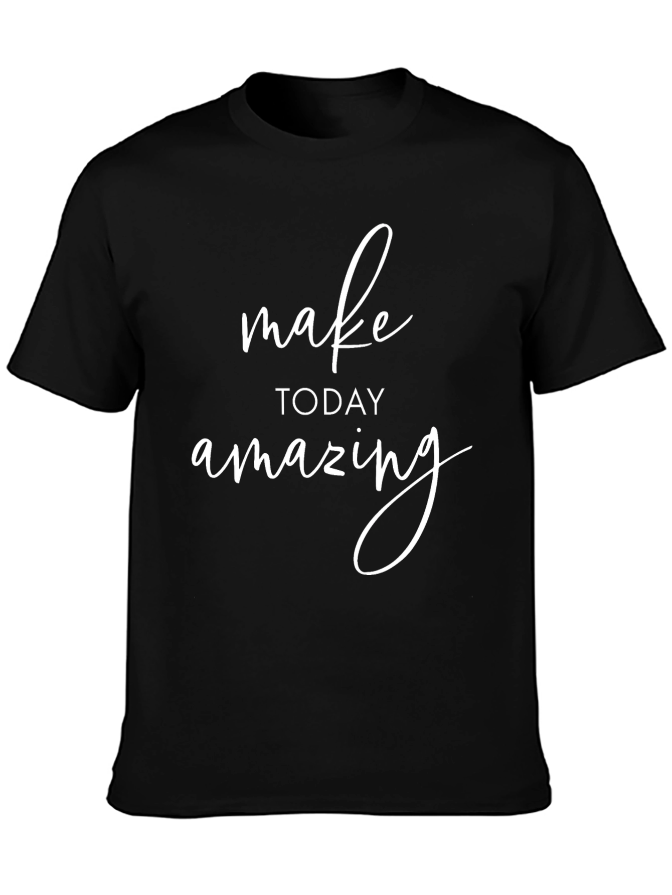 Inspirational Black T-Shirt: Make Today Amazing
