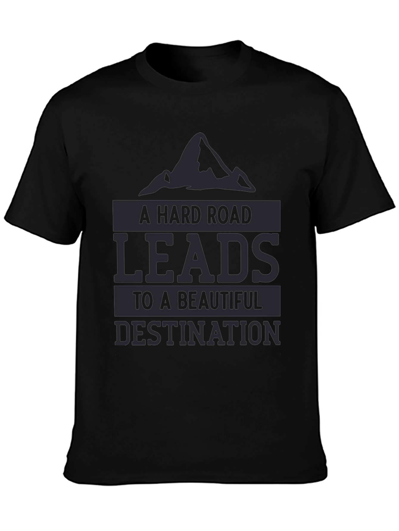 Motivational Black T-Shirt: Hard Road Beautiful Destination