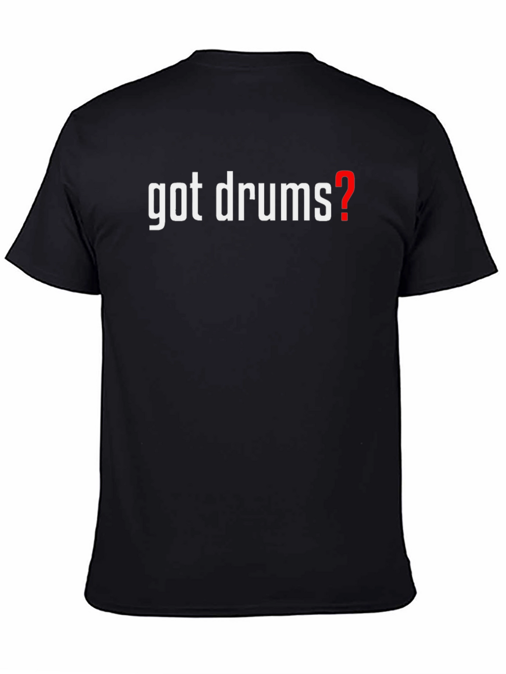 Got Drums? Graphic T-Shirt - Black