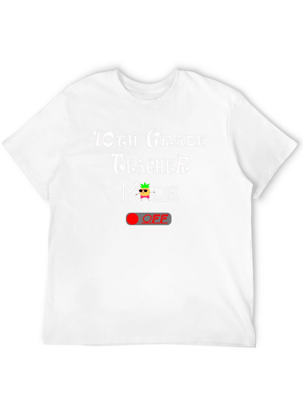 10th Grade Teacher Mode OFF T-Shirt