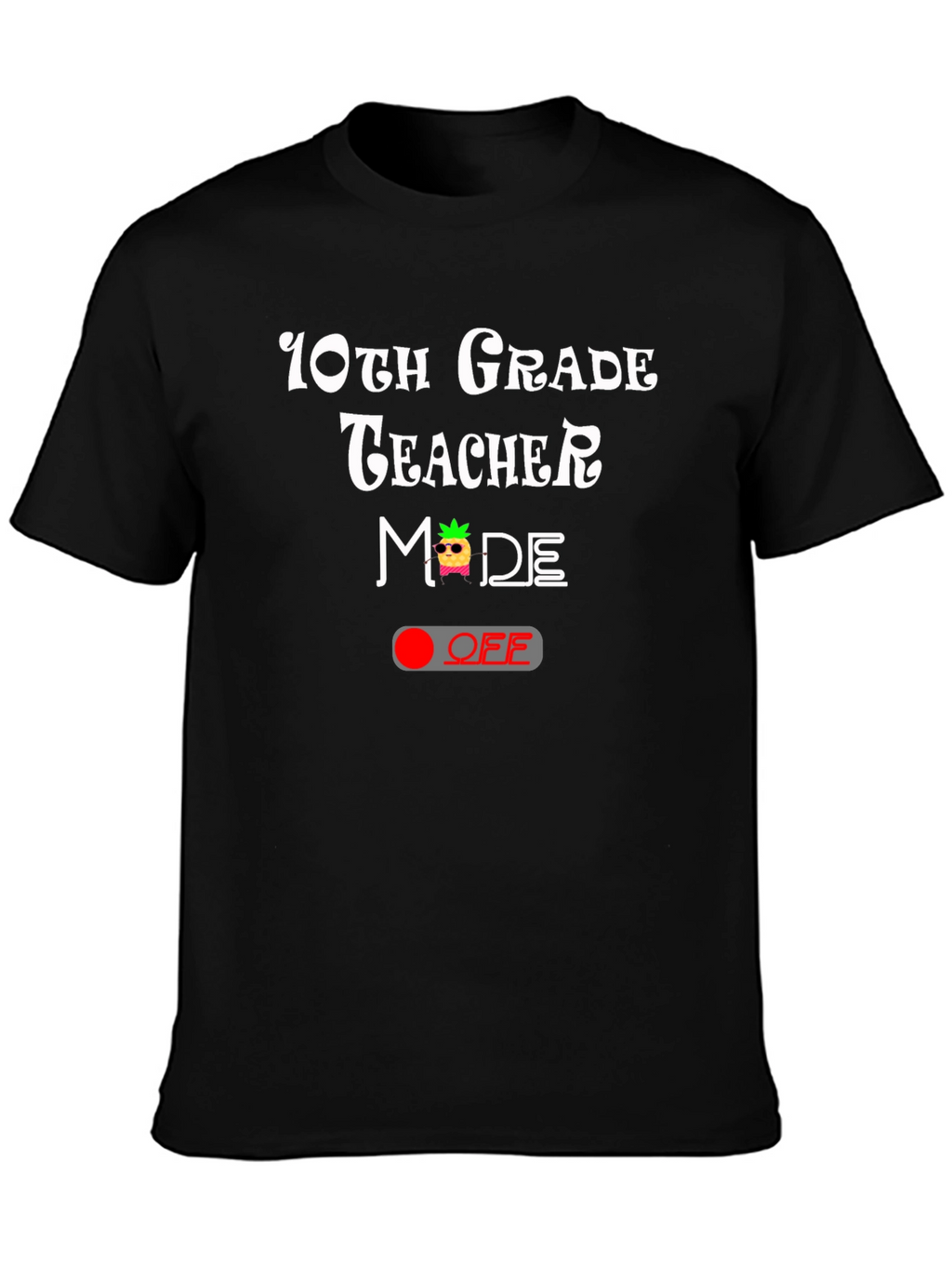 10th Grade Teacher Mode OFF T-Shirt
