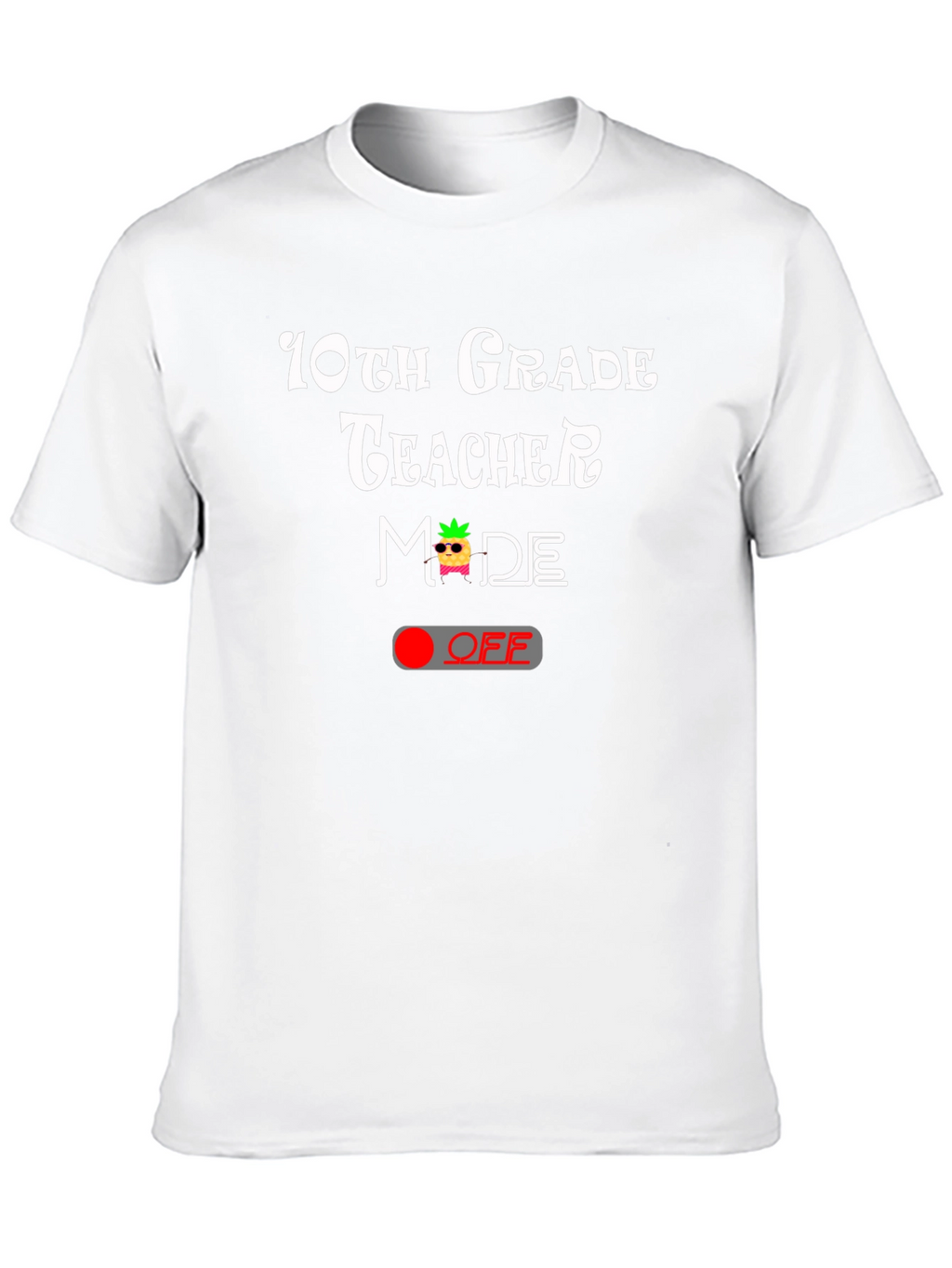 10th Grade Teacher Mode OFF T-Shirt