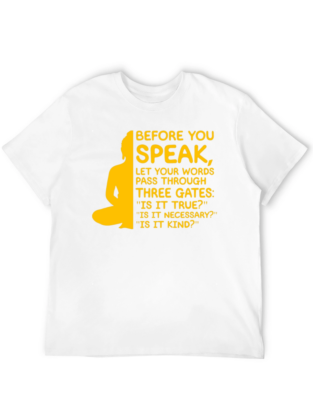 Before You Speak Buddha T-Shirt - Inspirational Design