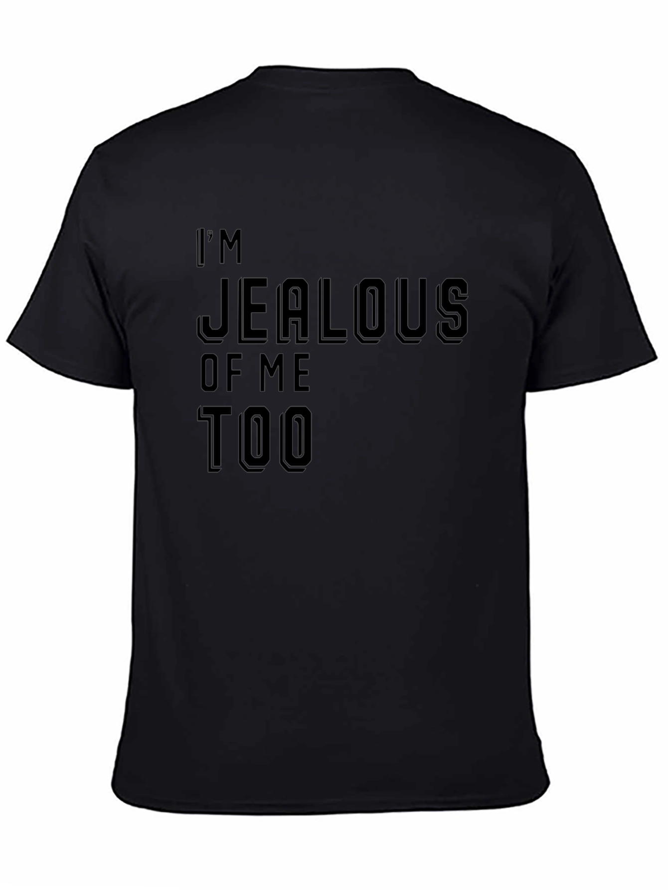 Im Jealous of Me Too Black Graphic Tee