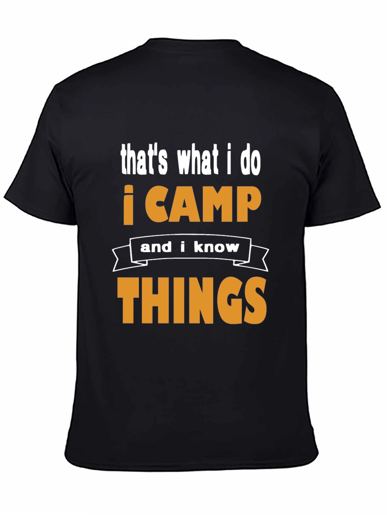 I Camp and I Know Things Black T-Shirt