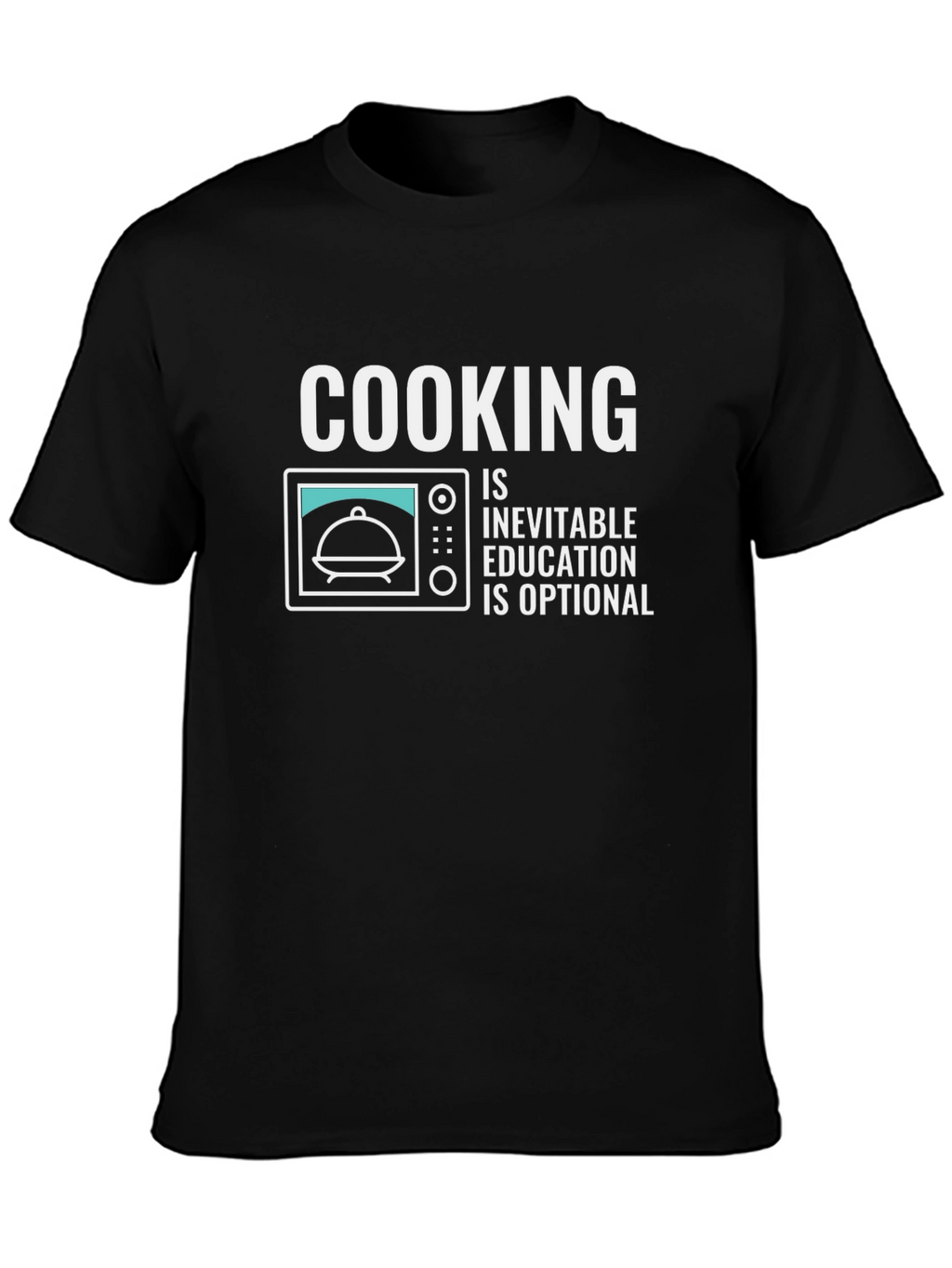 Cooking Is Inevitable Funny T-Shirt