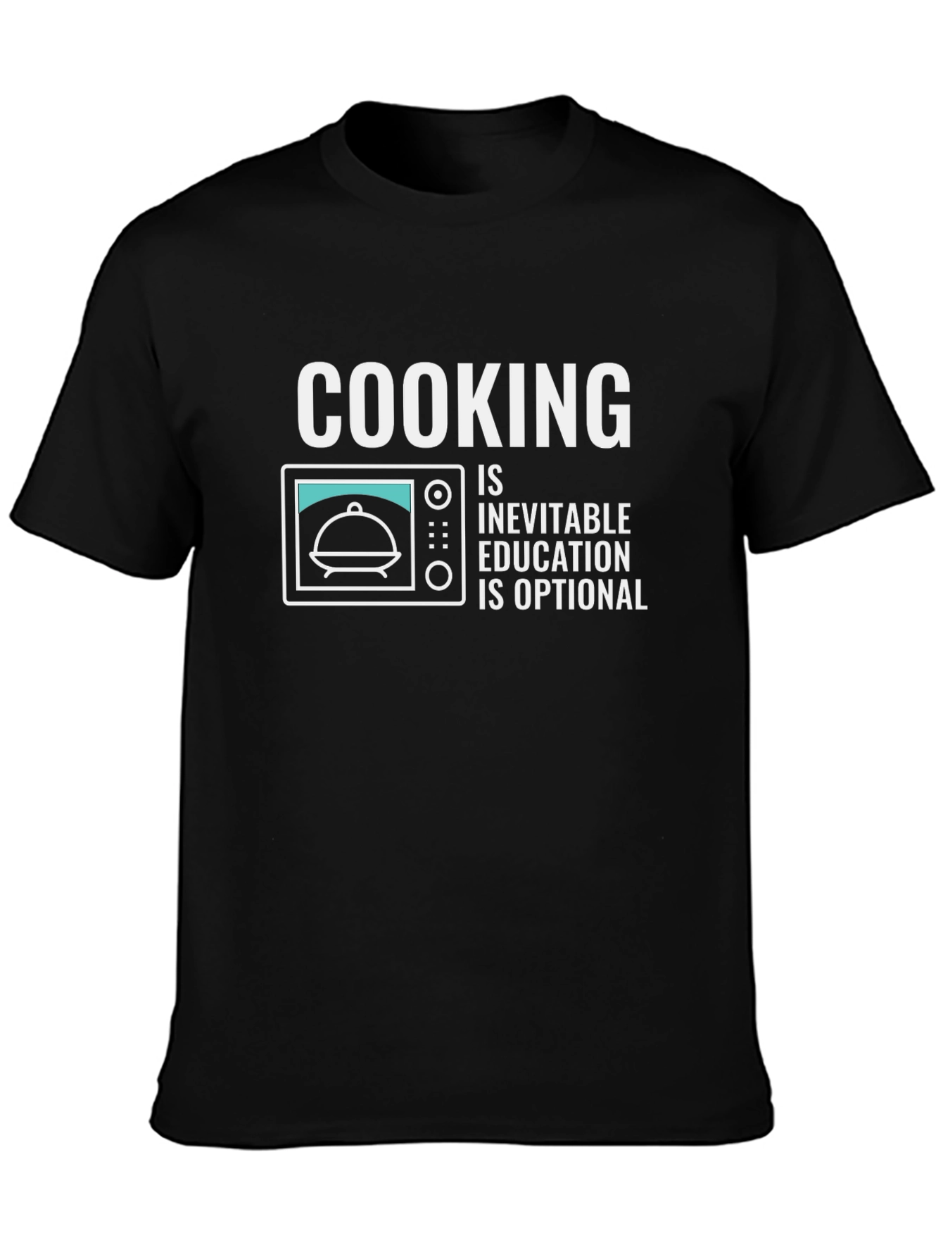 Cooking Is Inevitable Funny T-Shirt