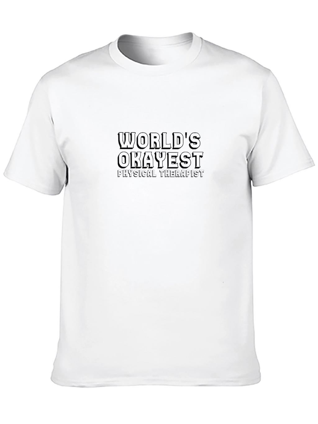 Worlds Okayest Physical Therapist Black T-Shirt