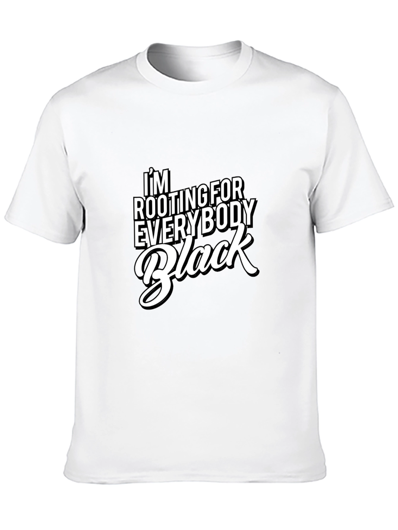Im Rooting For Everybody Black T-Shirt