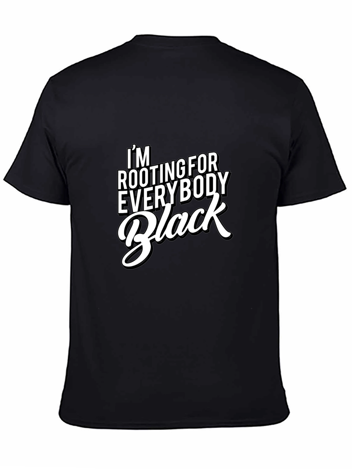 Im Rooting For Everybody Black T-Shirt