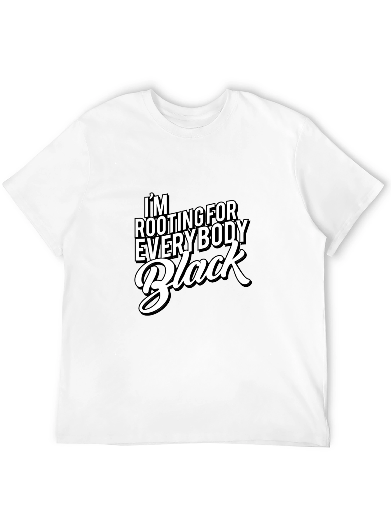 Im Rooting For Everybody Black T-Shirt