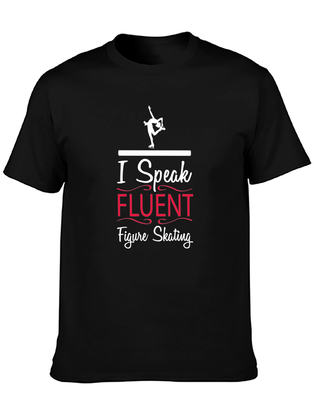 I Speak Fluent Figure Skating Black Graphic T-Shirt
