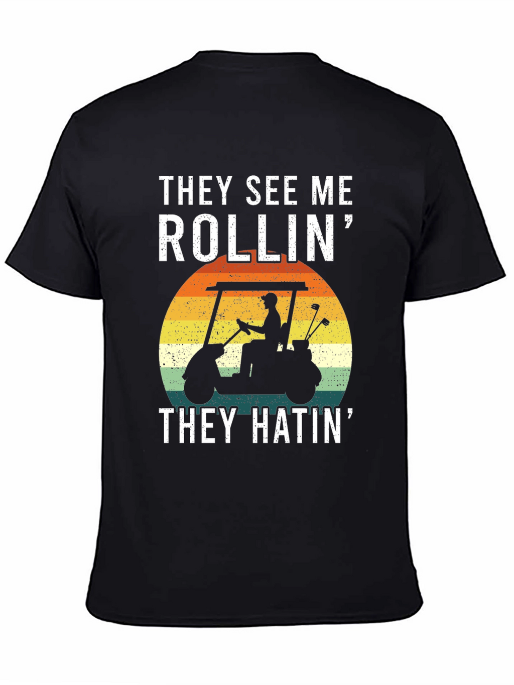 They See Me Rollin T-Shirt: Golf Cart Design