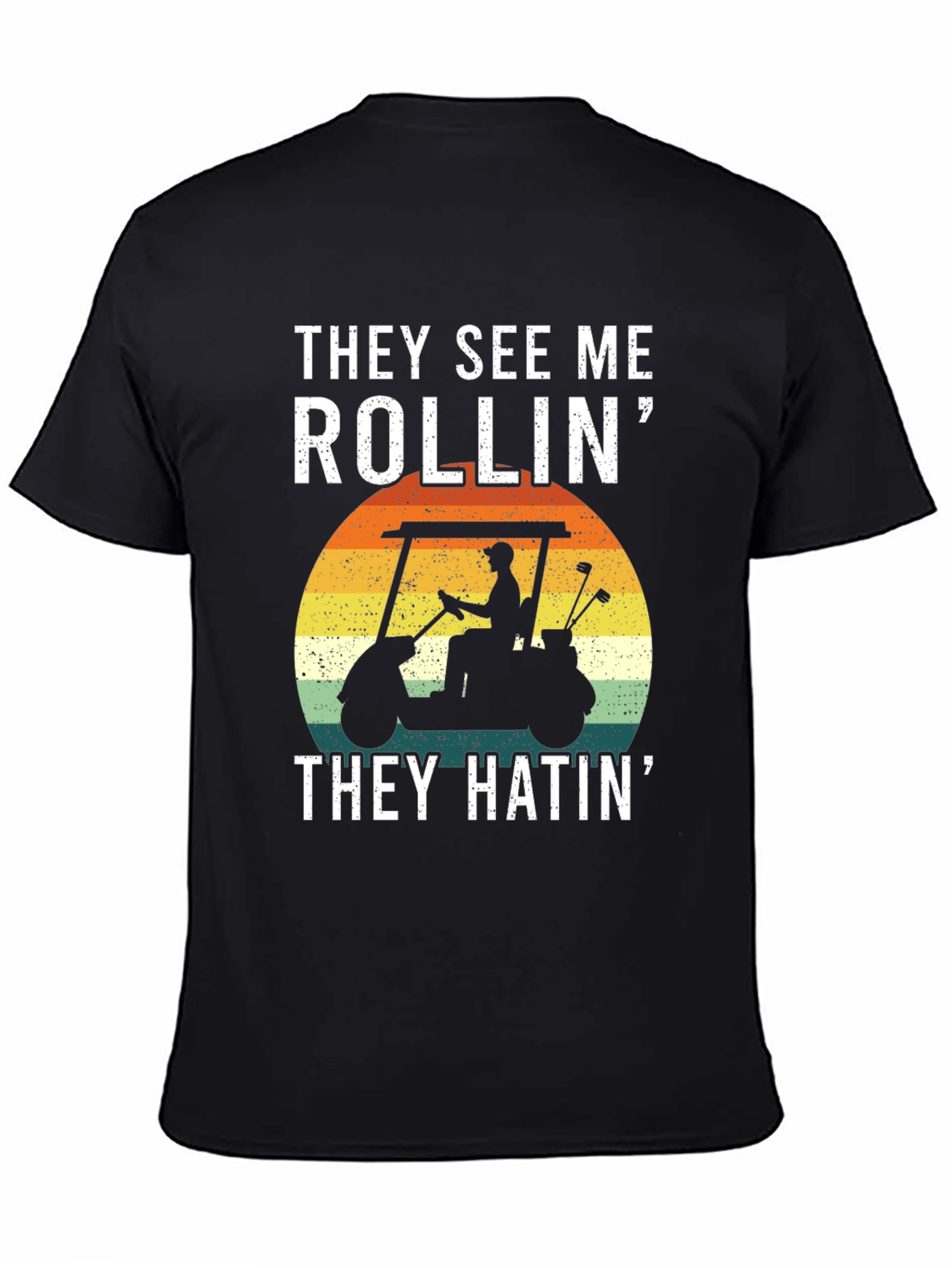 They See Me Rollin T-Shirt: Golf Cart Design