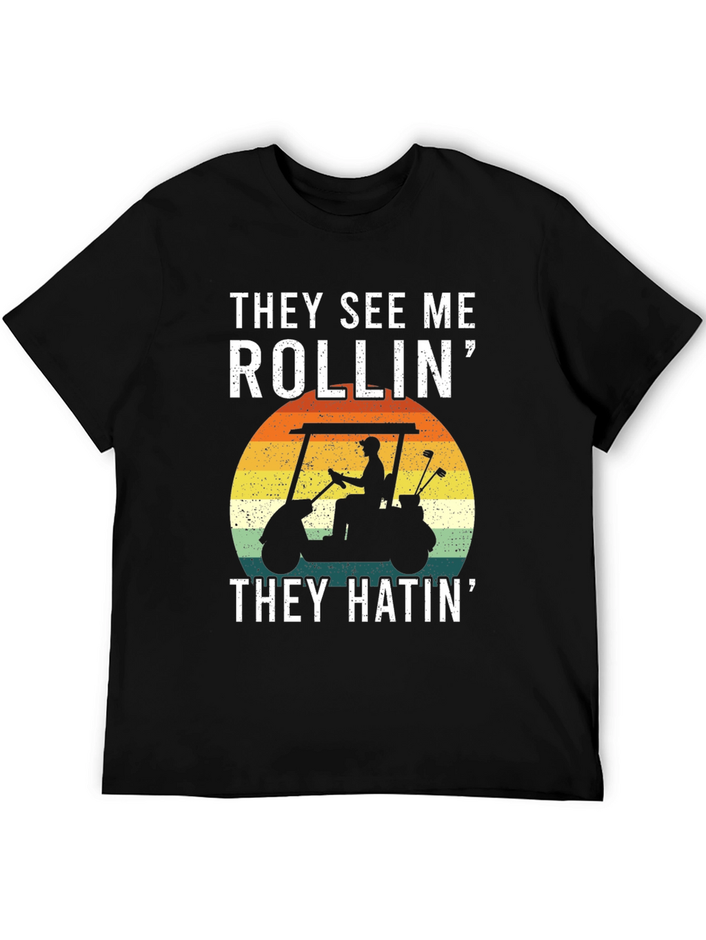 They See Me Rollin T-Shirt: Golf Cart Design