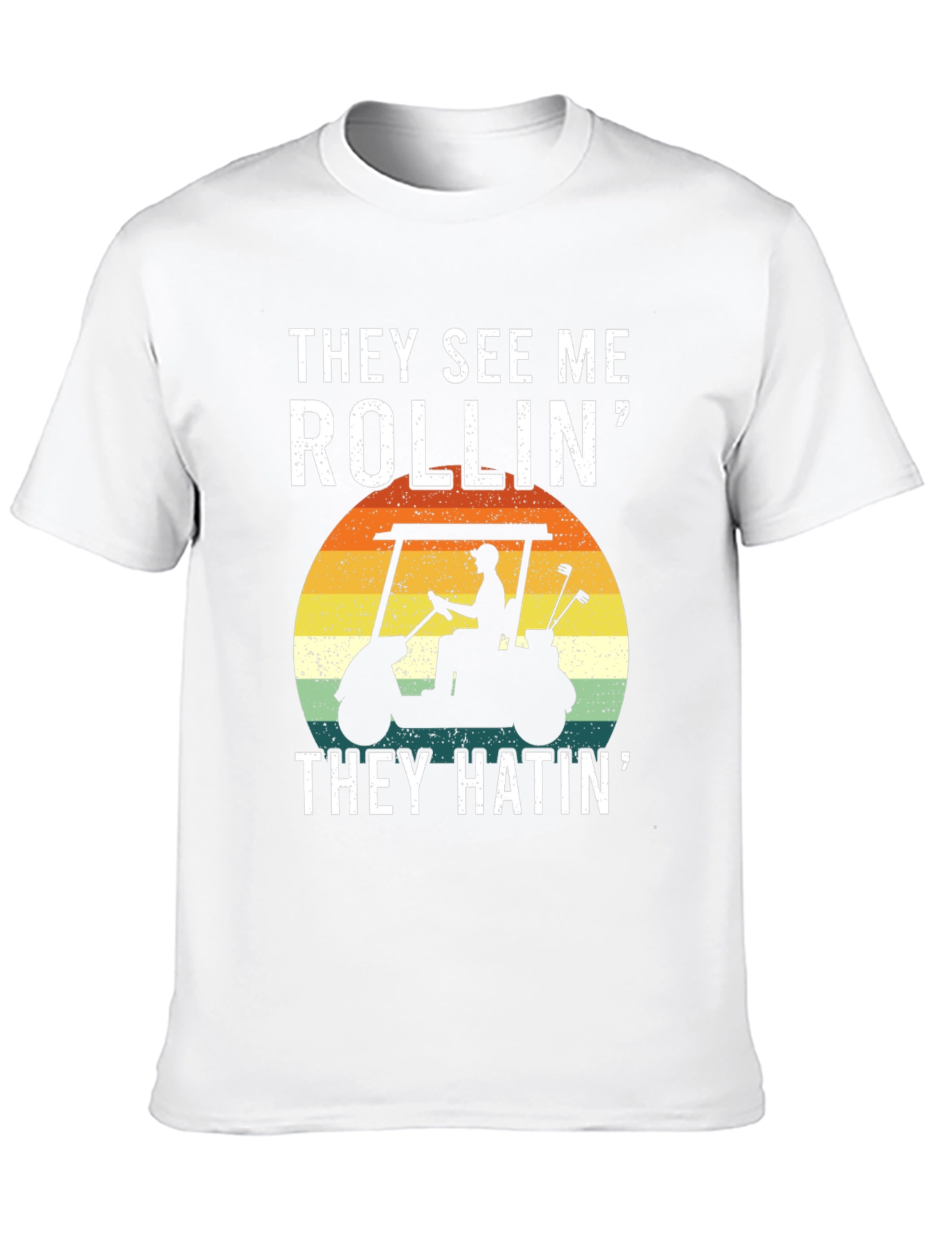 They See Me Rollin T-Shirt: Golf Cart Design