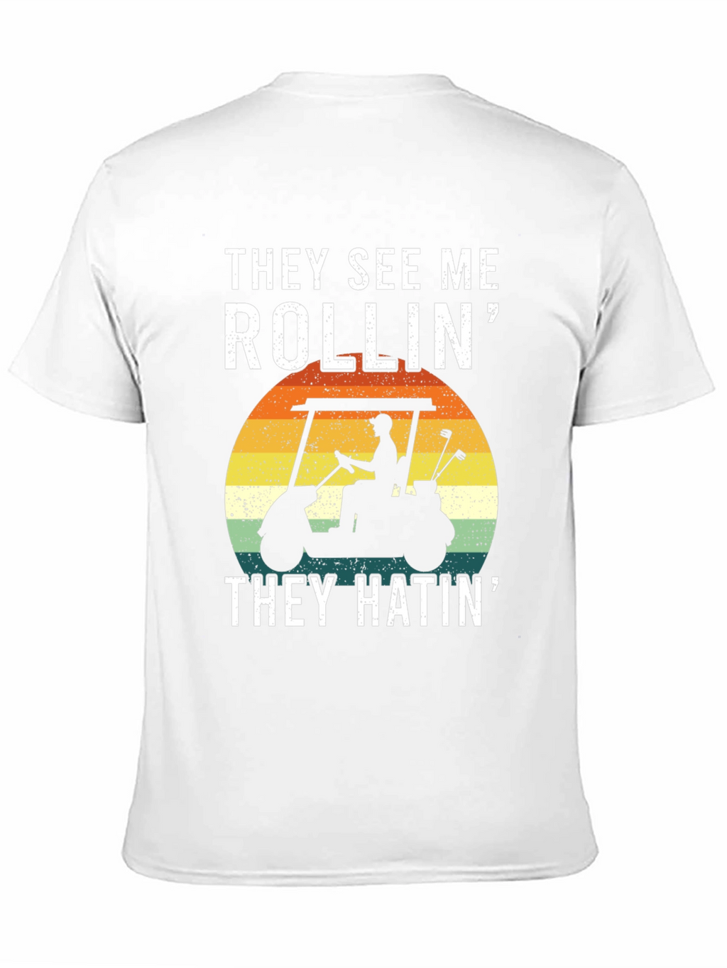 They See Me Rollin T-Shirt: Golf Cart Design