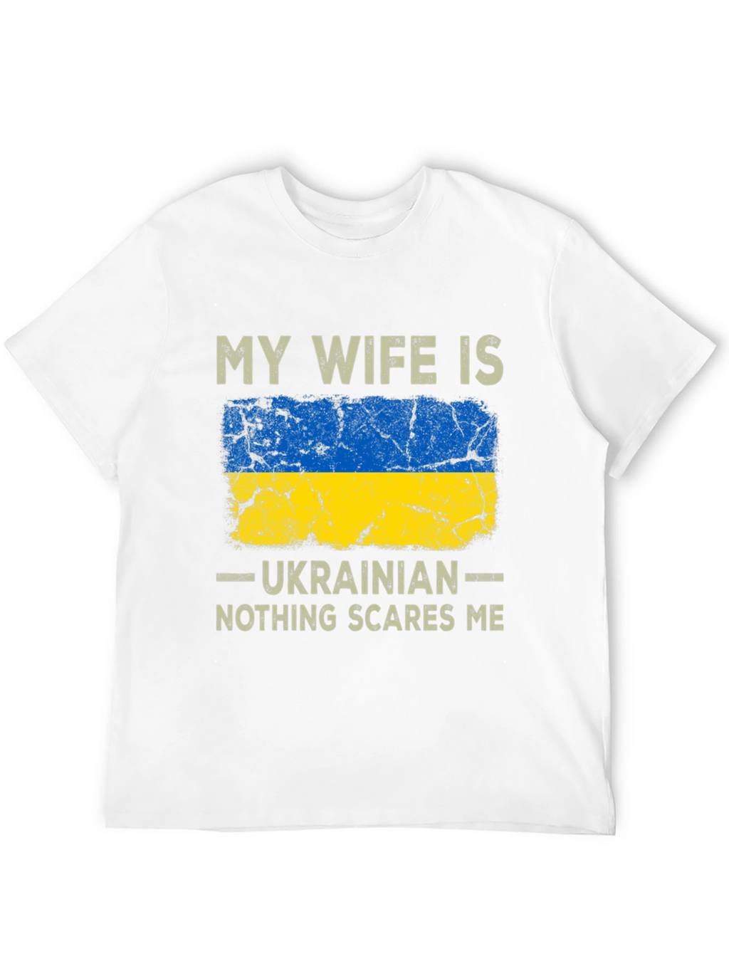 Ukrainian Wife T-Shirt - Nothing Scares Me!