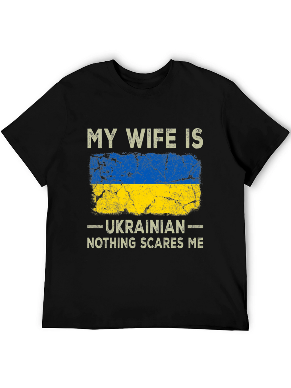Ukrainian Wife T-Shirt - Nothing Scares Me!