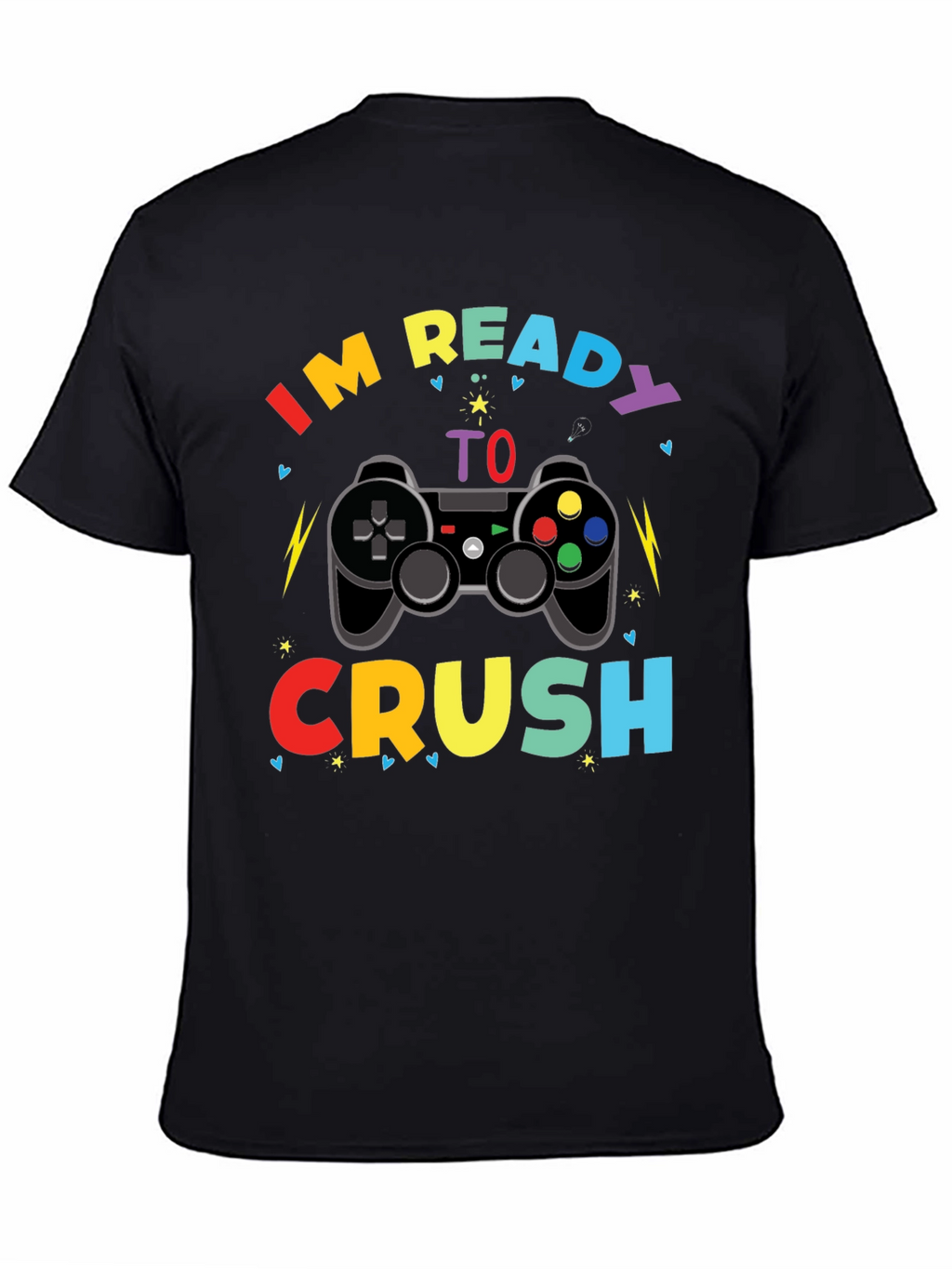 Im Ready to Crush T-Shirt - Gamer Tee