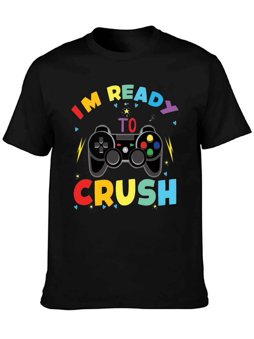 Im Ready to Crush T-Shirt - Gamer Tee