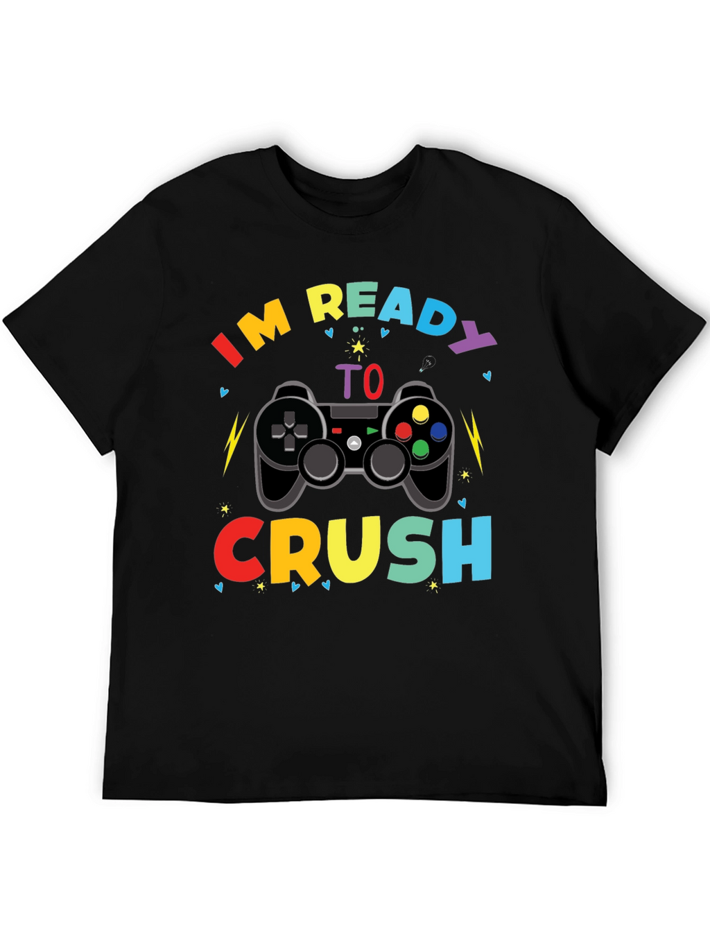 Im Ready to Crush T-Shirt - Gamer Tee
