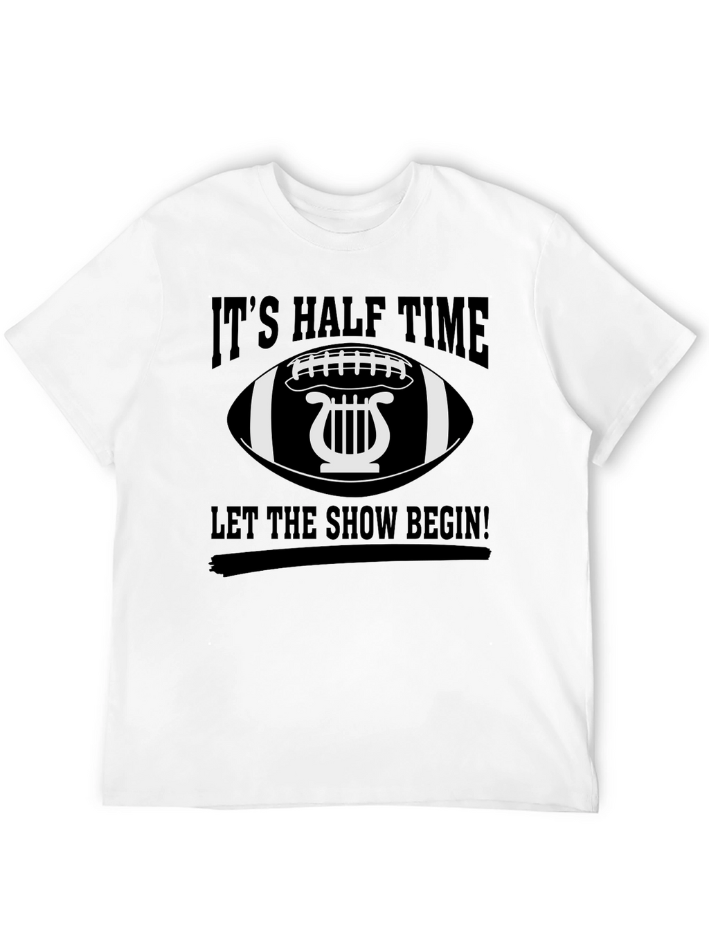 Its Halftime Let the Show Begin! T-Shirt