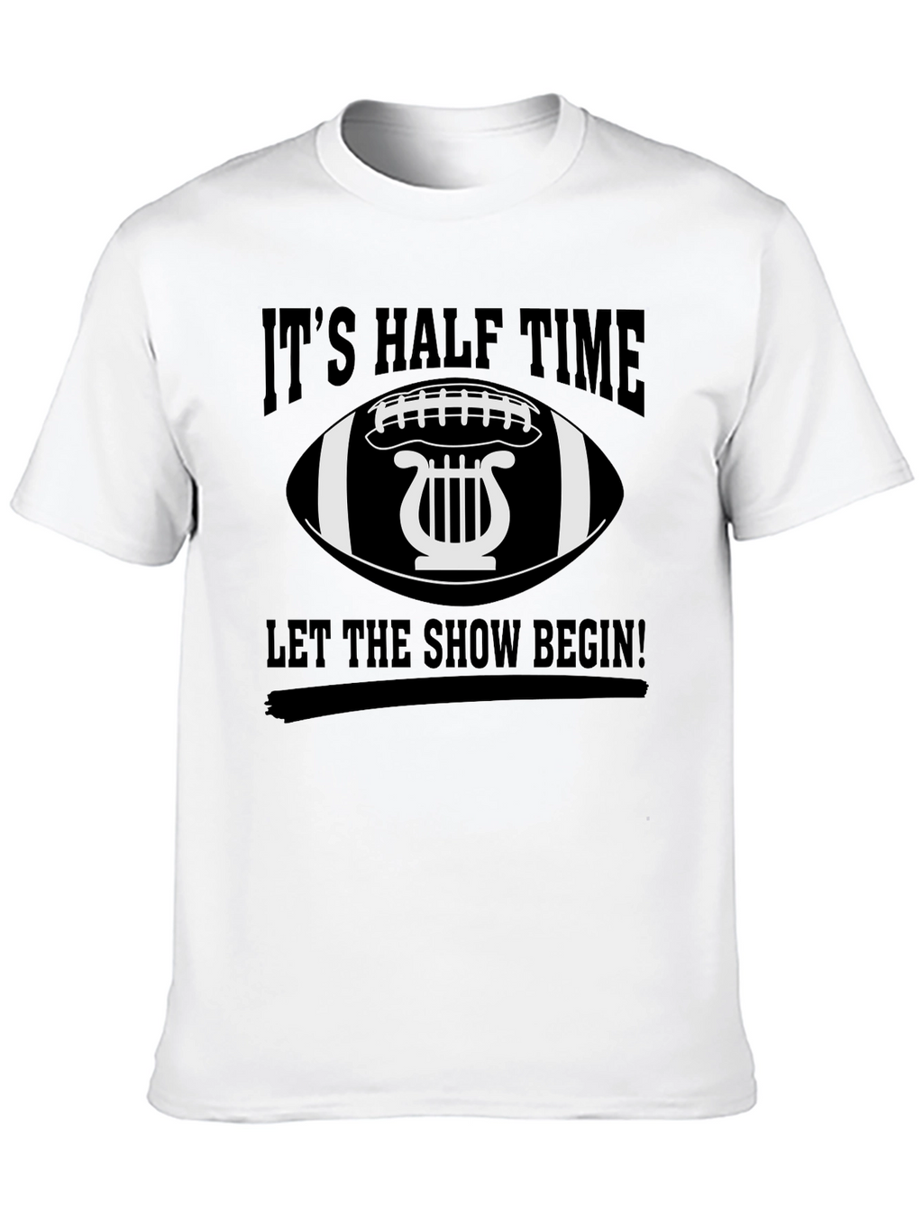 Its Halftime Let the Show Begin! T-Shirt