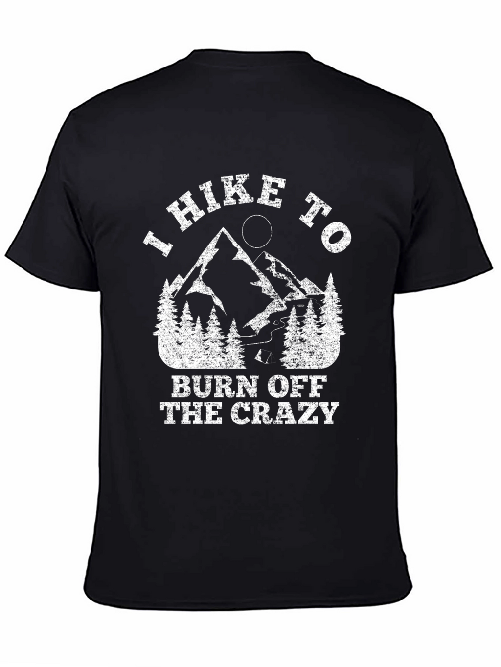 I Hike to Burn Off the Crazy Graphic T-Shirt