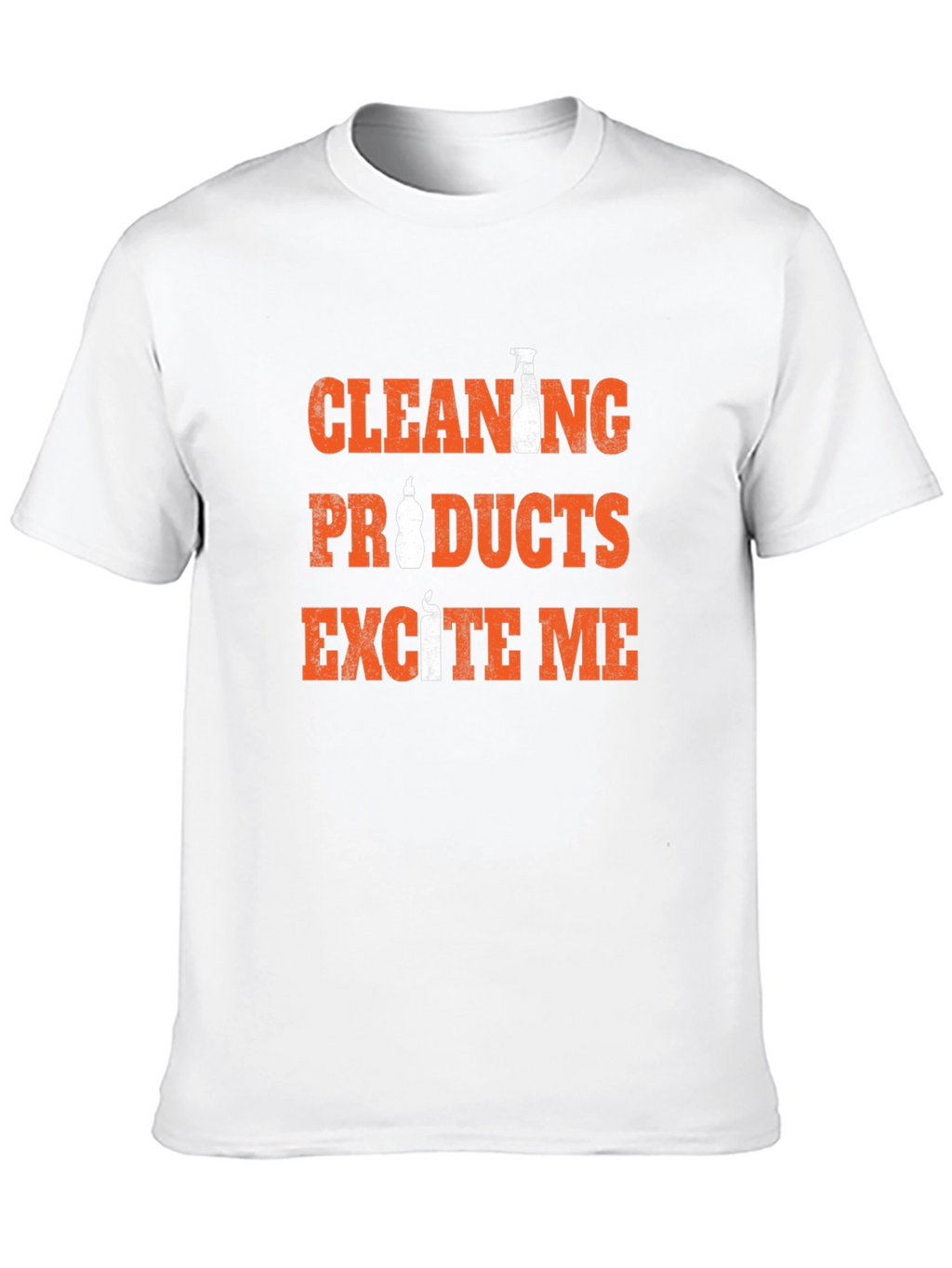 Cleaning Products Excite Me Funny T-Shirt