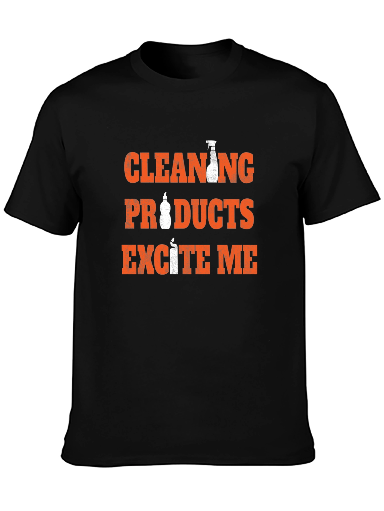 Cleaning Products Excite Me Funny T-Shirt