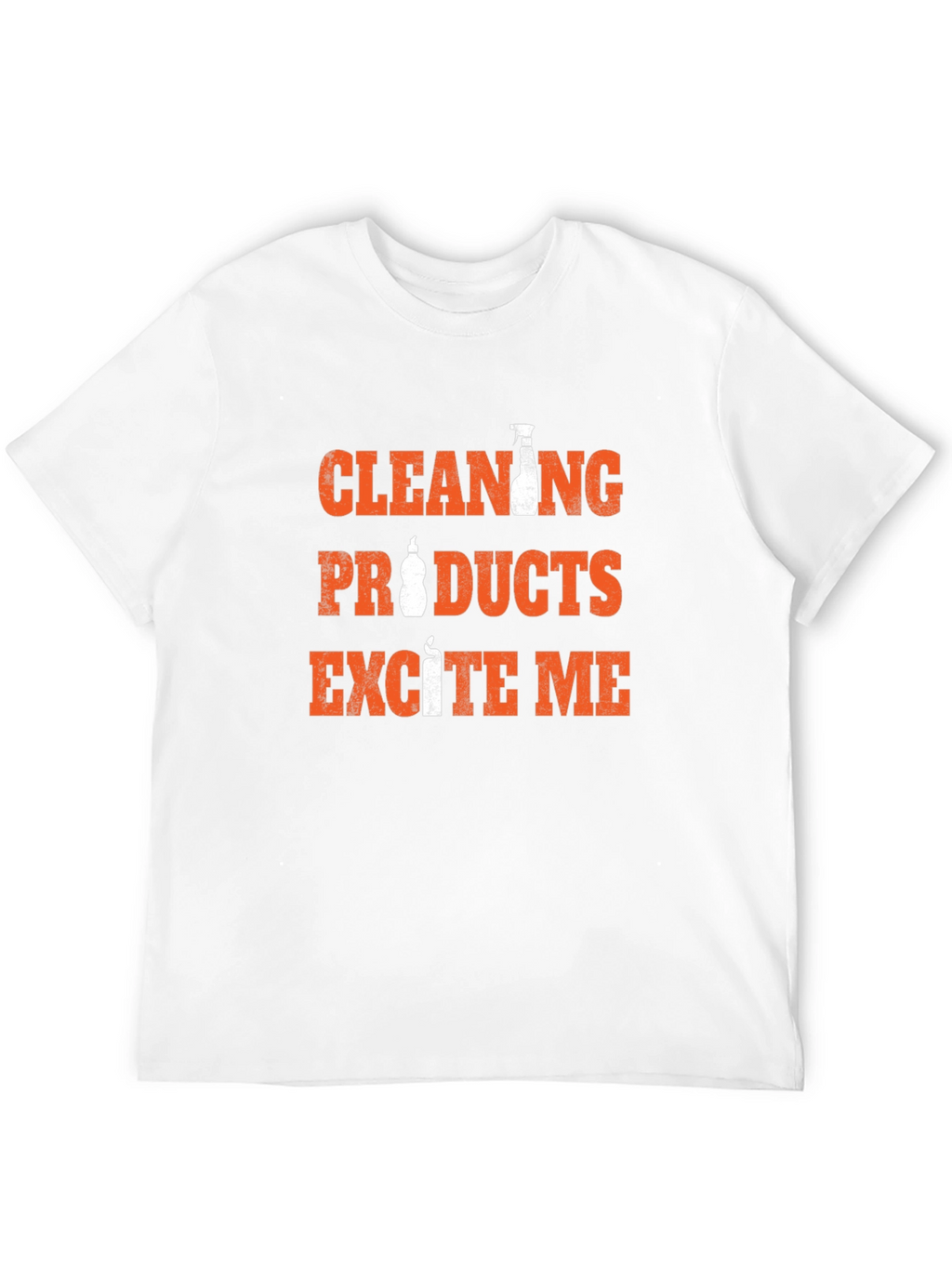 Cleaning Products Excite Me Funny T-Shirt