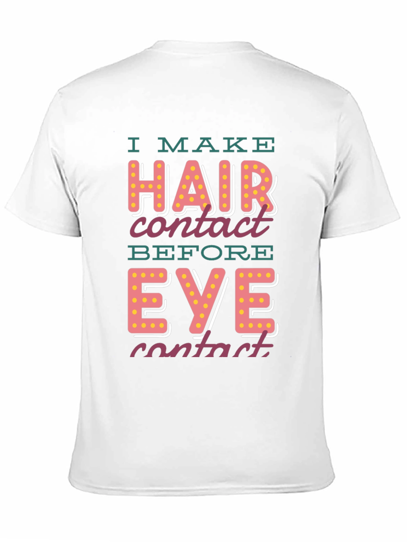 I Make Hair Contact T-Shirt - Funny Novelty Tee