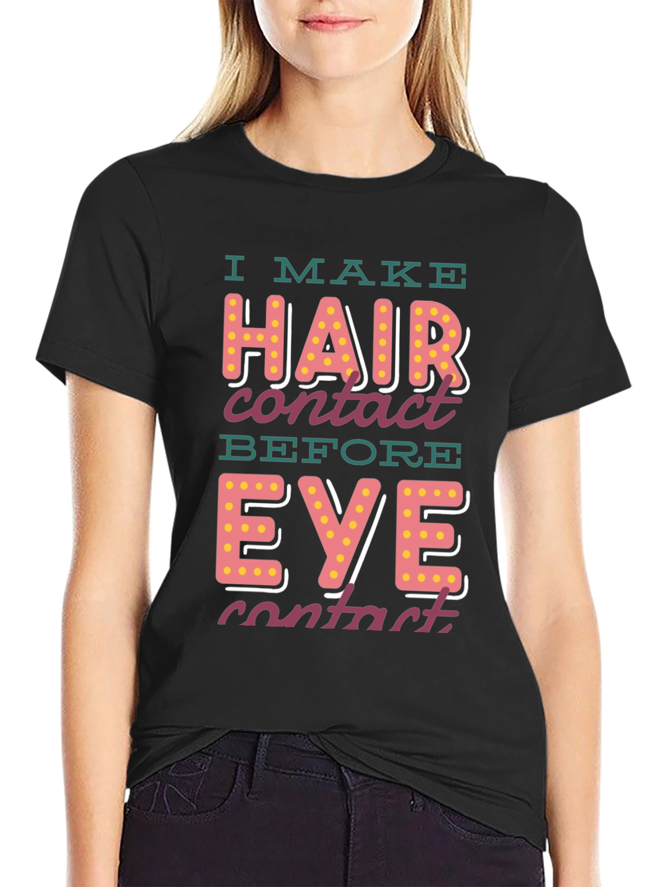 I Make Hair Contact T-Shirt - Funny Novelty Tee
