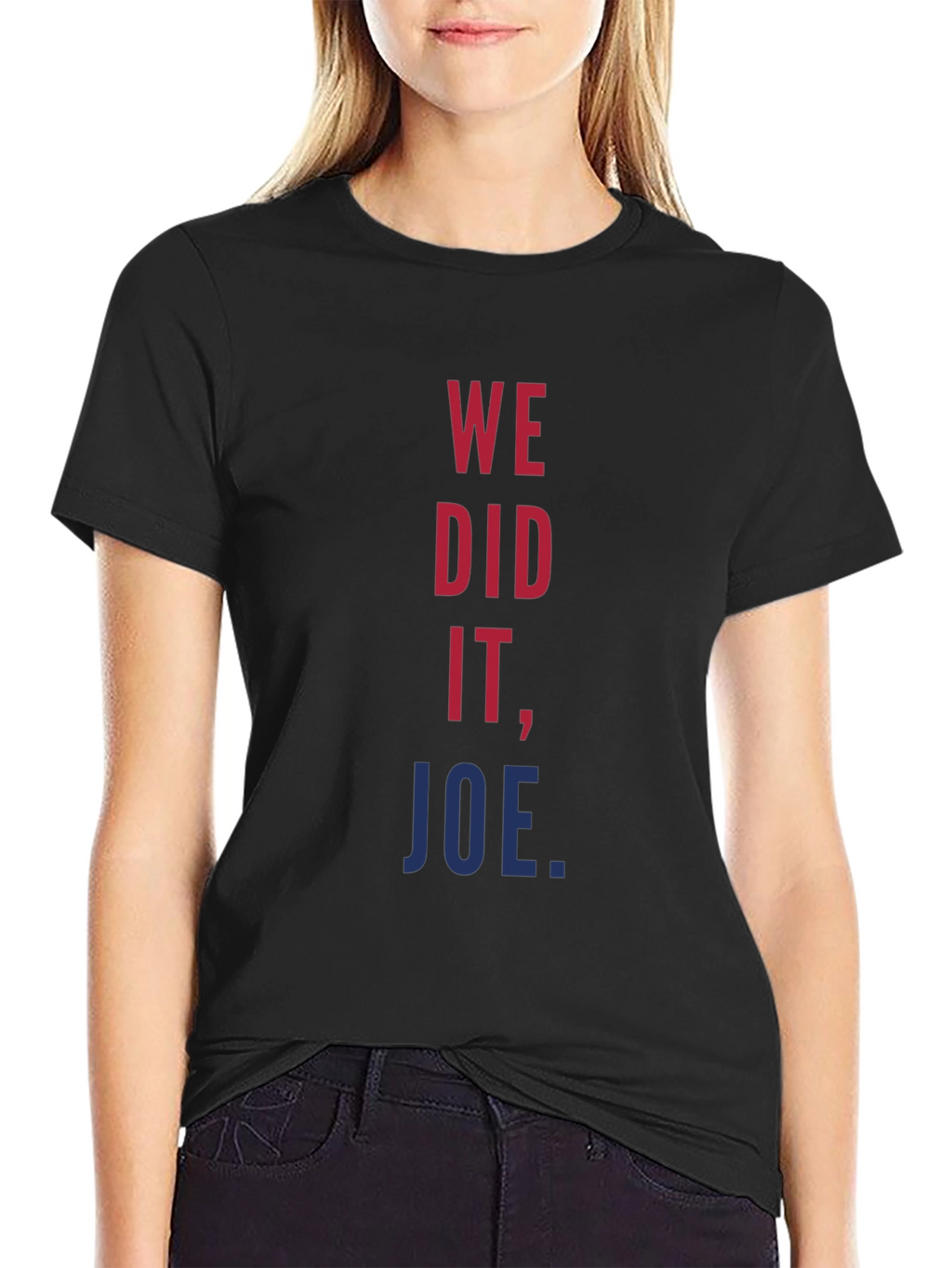 We Did It Joe T-Shirt