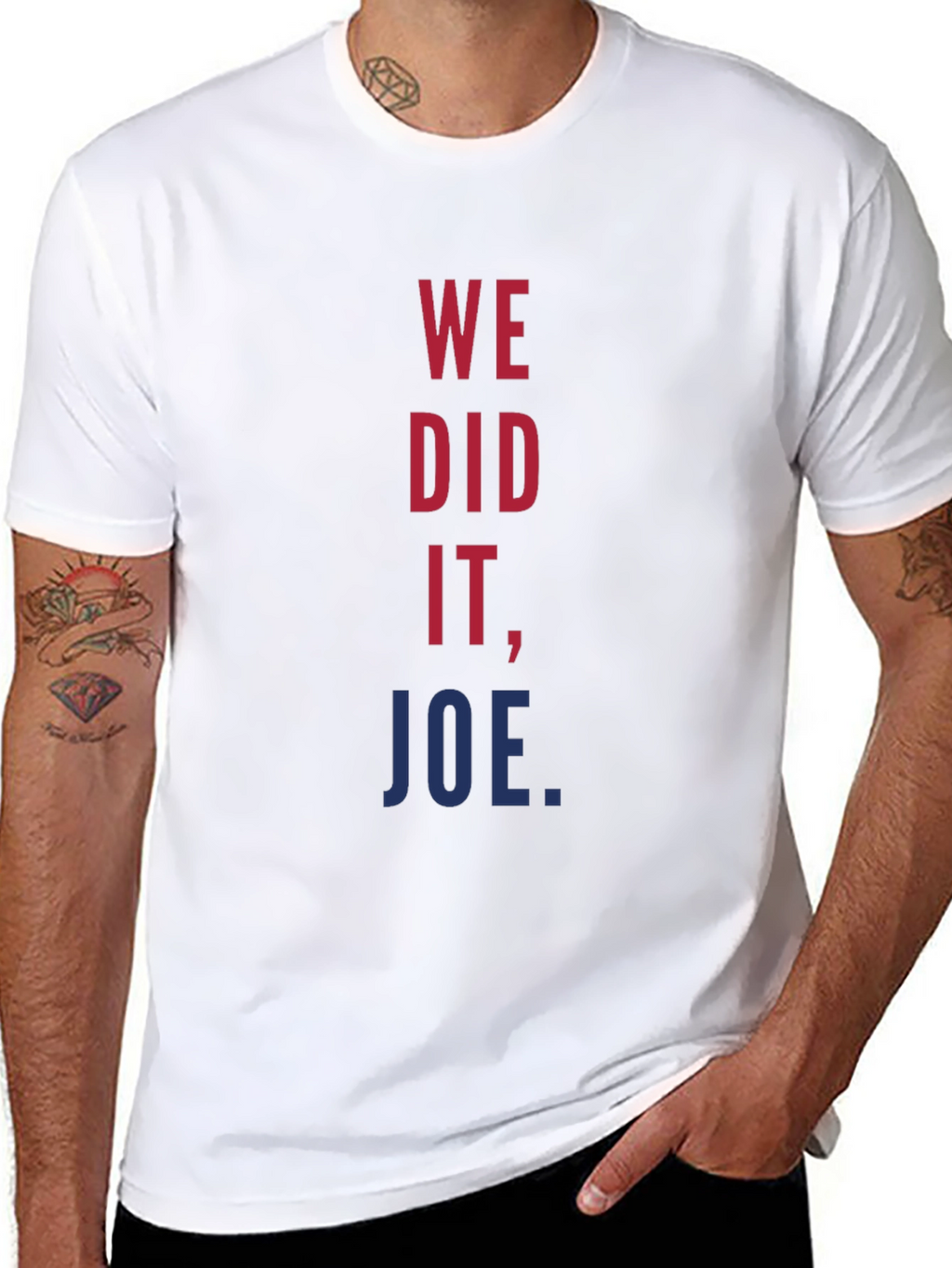 We Did It Joe T-Shirt