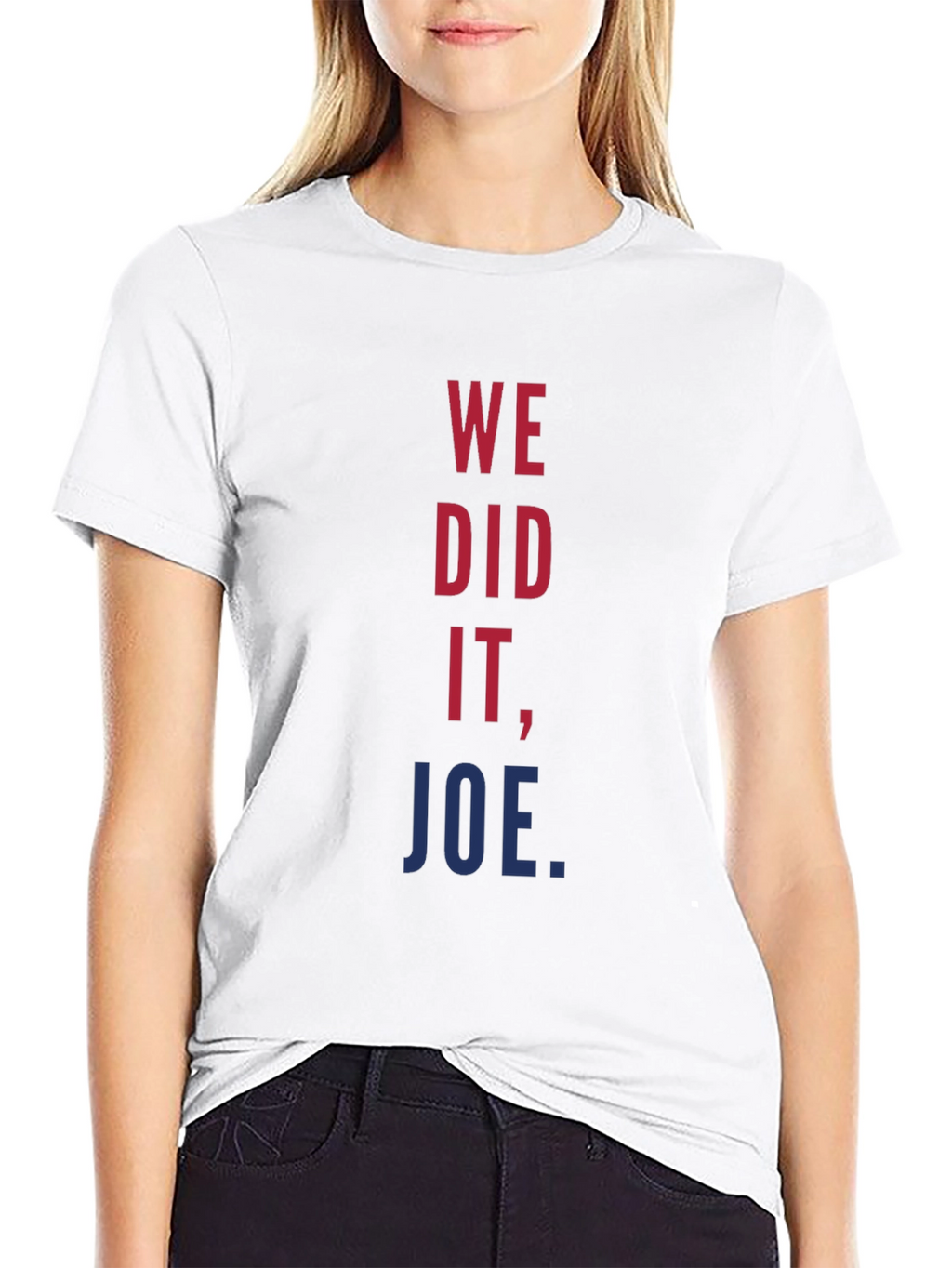 We Did It Joe T-Shirt