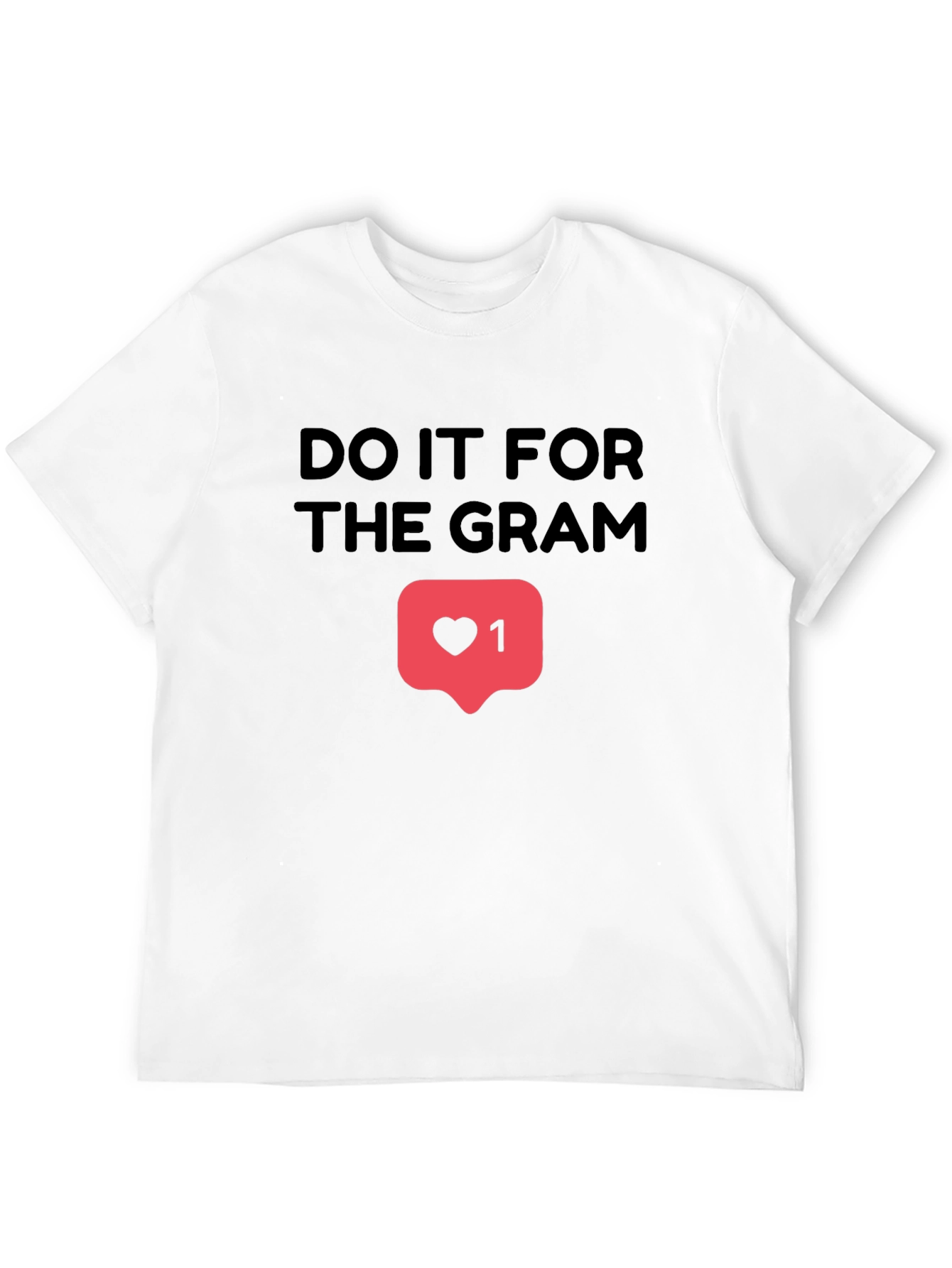Do It For The Gram T-Shirt