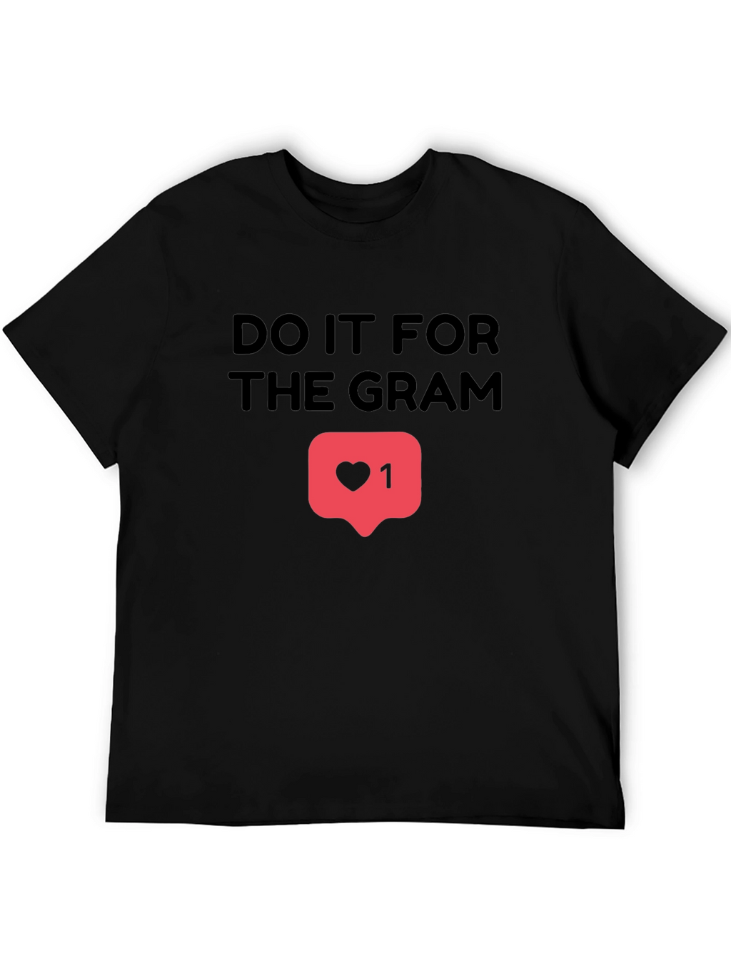 Do It For The Gram T-Shirt