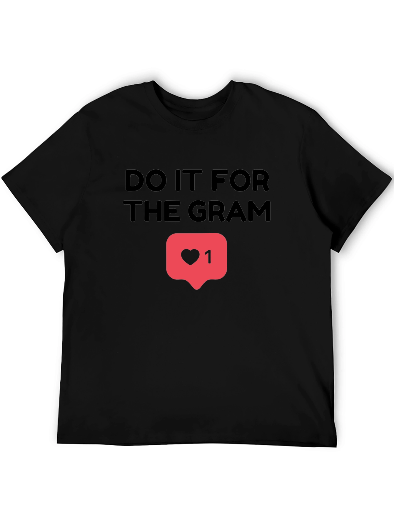 Do It For The Gram T-Shirt