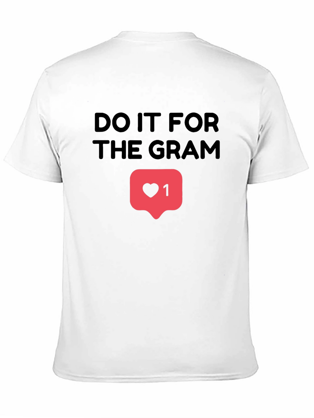 Do It For The Gram T-Shirt
