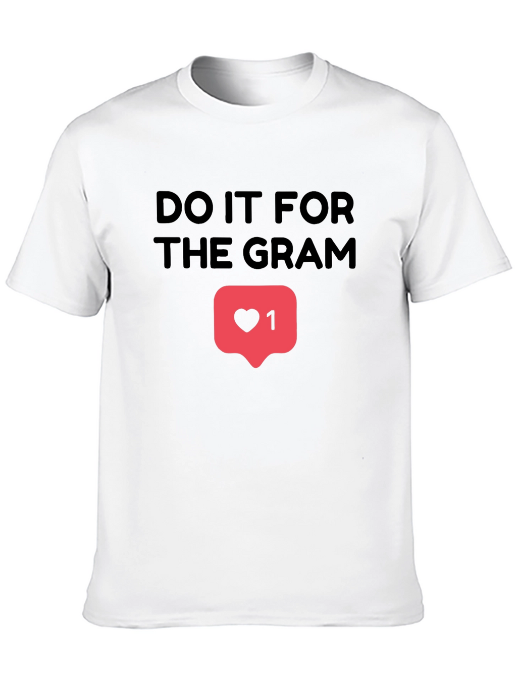 Do It For The Gram T-Shirt
