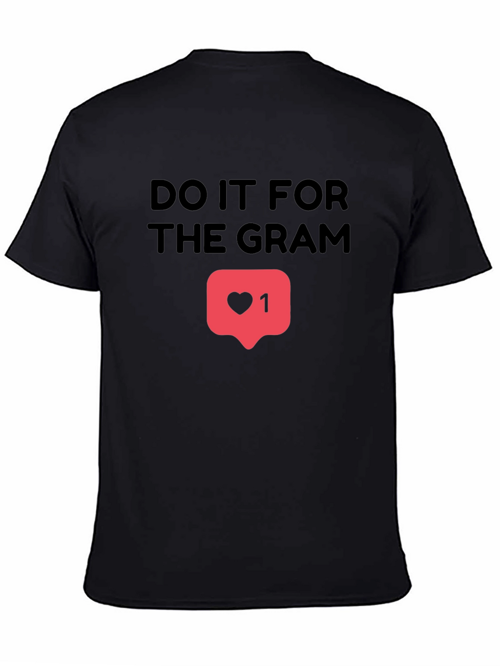 Do It For The Gram T-Shirt