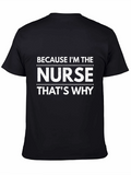 Nurse T-Shirt - Because Im The Nurse Thats Why!