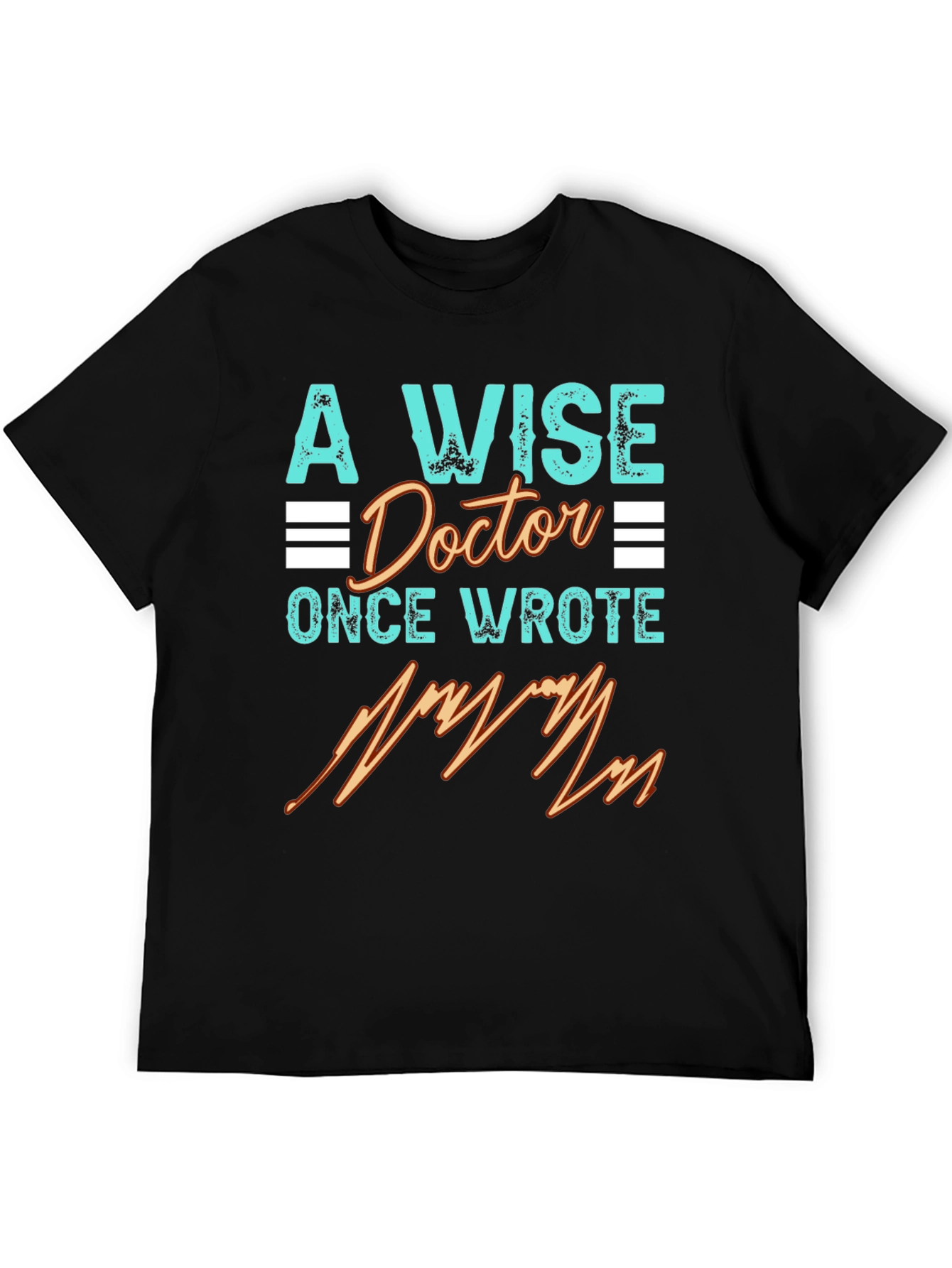A Wise Doctor T-Shirt - Medical Humor Tee
