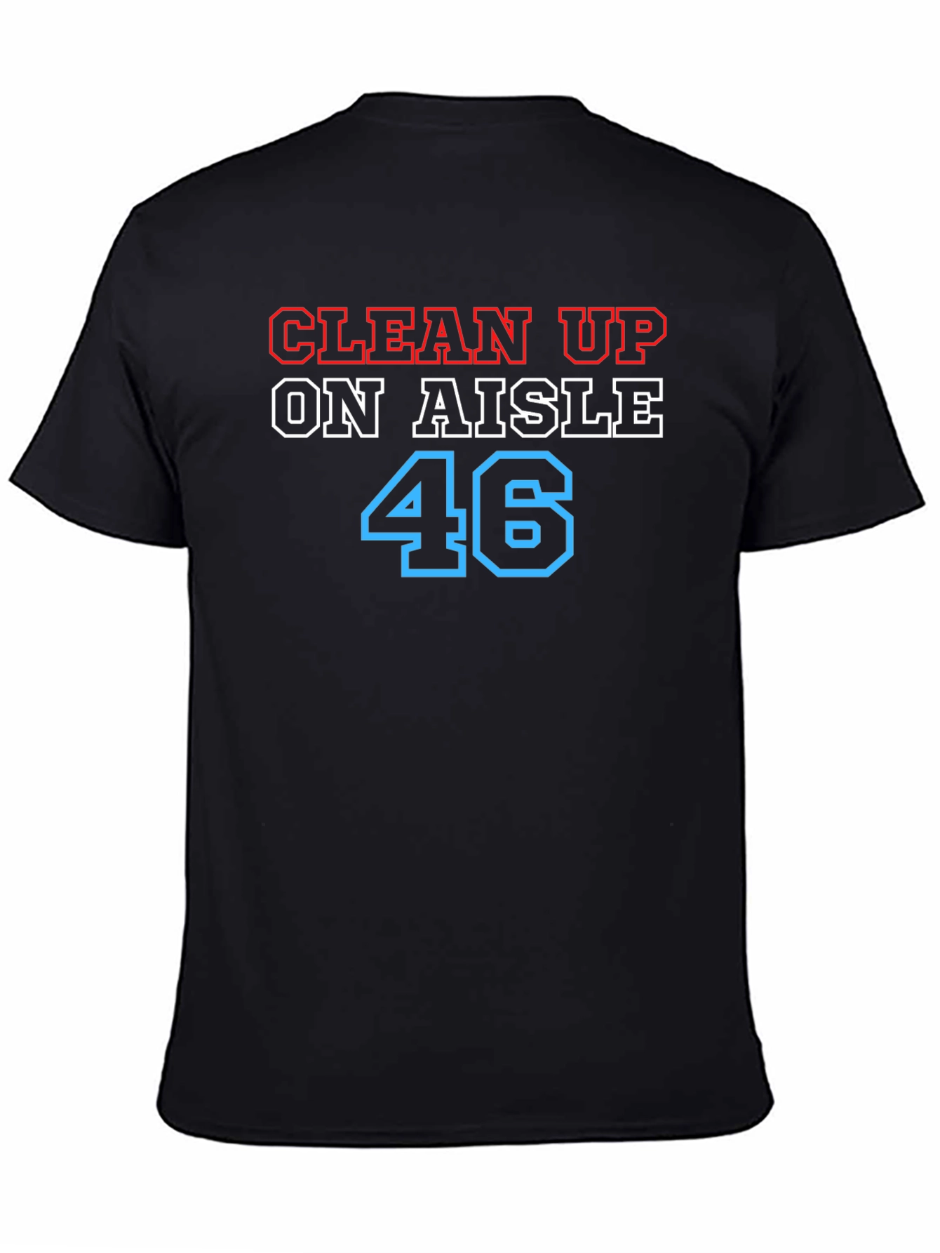 Clean Up on Aisle 46 Black Graphic Tee