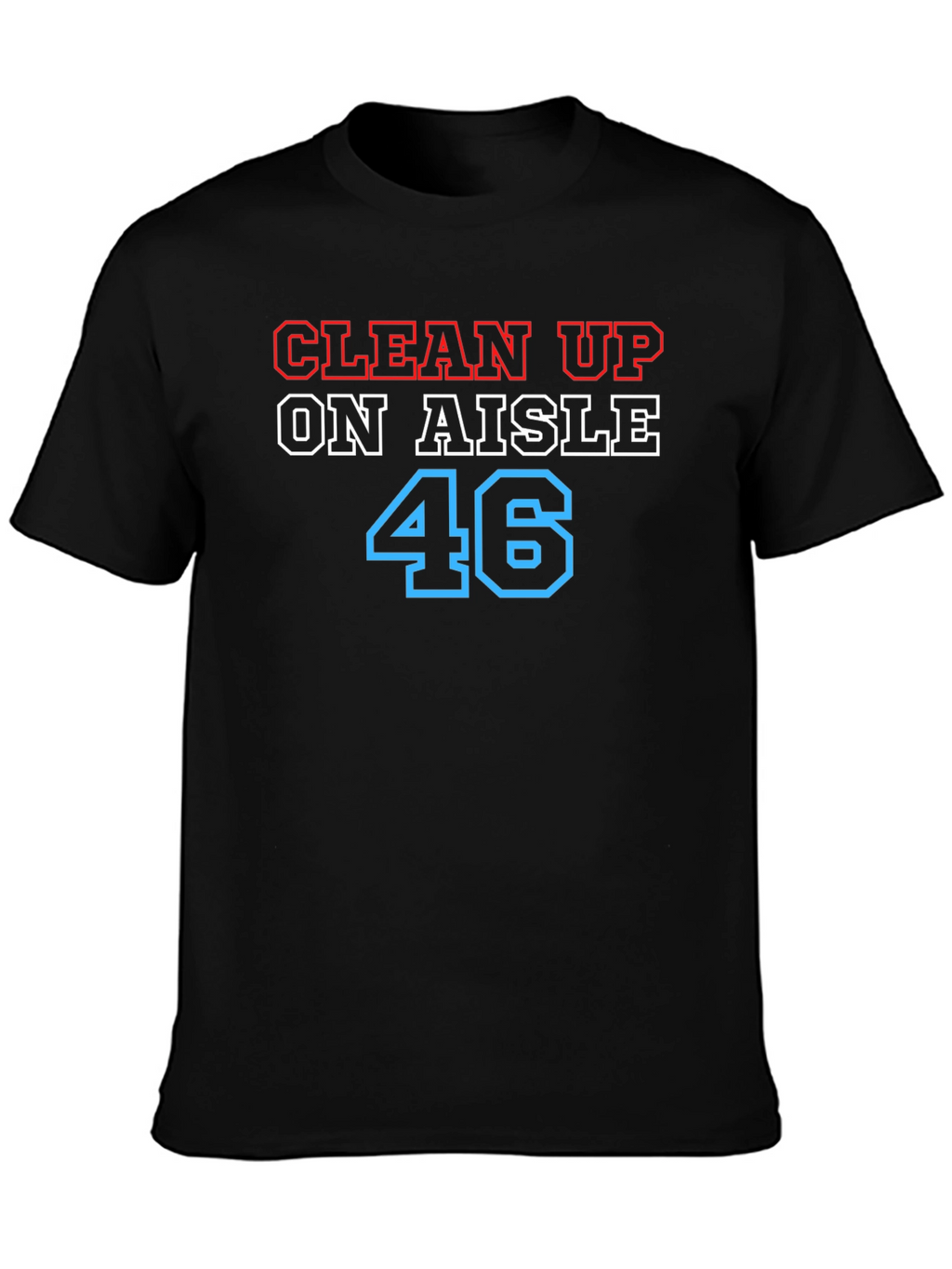 Clean Up on Aisle 46 Black Graphic Tee