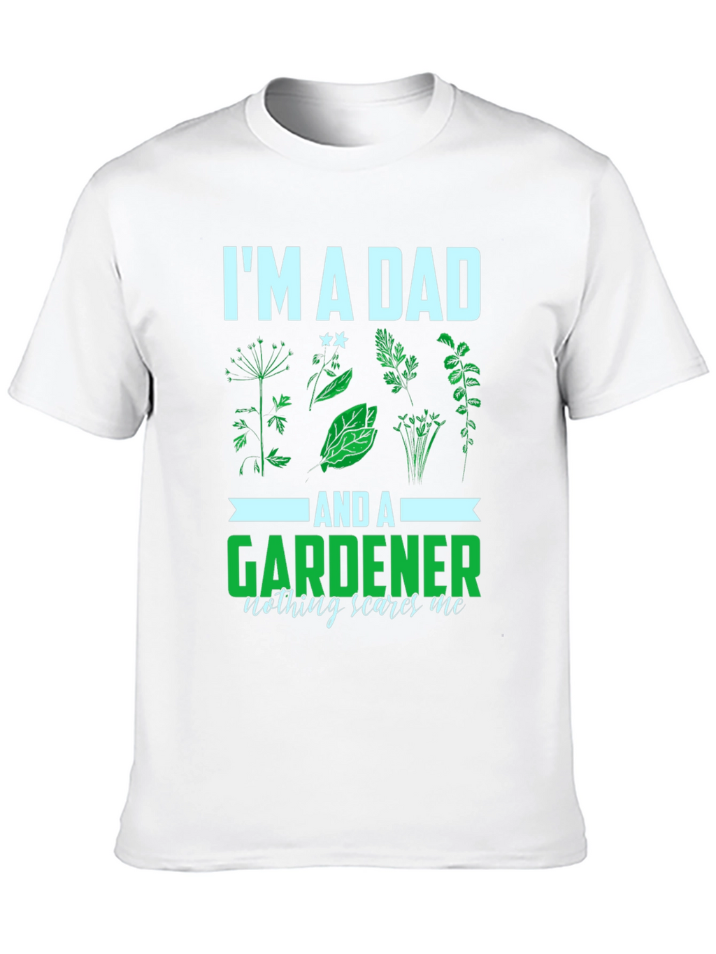 Im a Dad and a Gardener T-Shirt