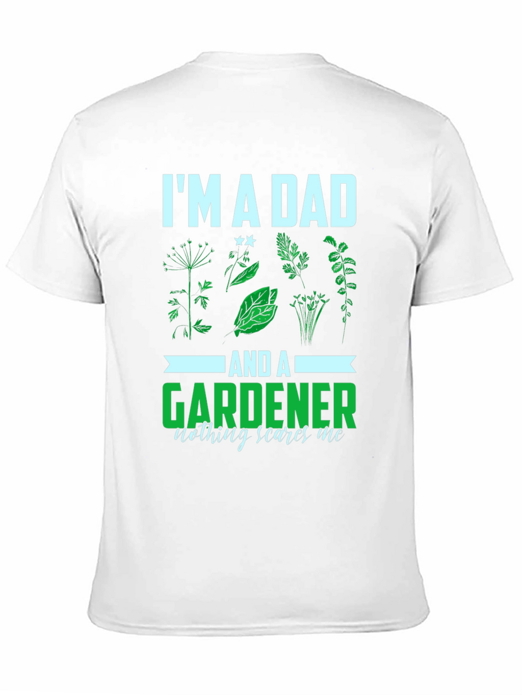 Im a Dad and a Gardener T-Shirt