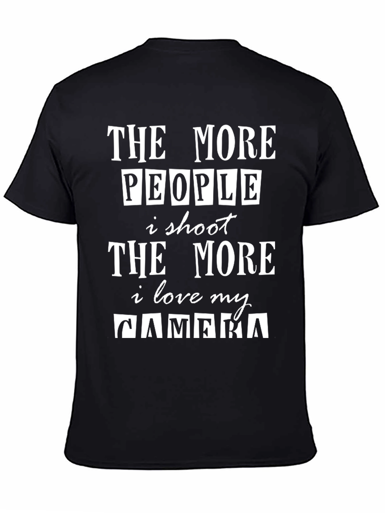 The More People I Shoot Funny Photographer T-Shirt